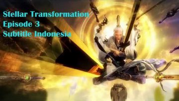 Stellar Transformations Episode 3 Sub Indo