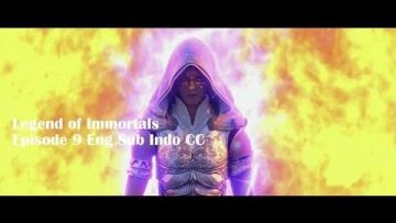 Legend of Immortals Episode 9 Eng Sub Indo CC