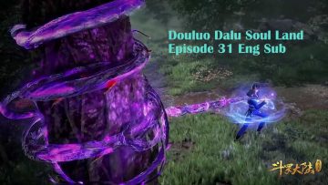 Douluo Dalu Soul Land Episode 31 Eng Sub