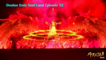 Douluo Dalu Soul Land Episode 32