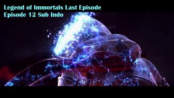 Legend of Immortals Episode 12 Sub Indo
