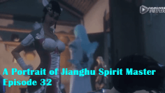 A Portrait of Jianghu Spirit Master Episode 32