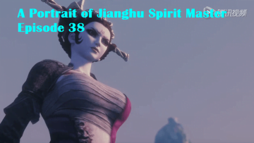 A Portrait of Jianghu Spirit Master Episode 38