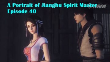 A Portrait of Jianghu Spirit Master Episode 40