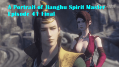 A Portrait of Jianghu Spirit Master Episode 41 Final