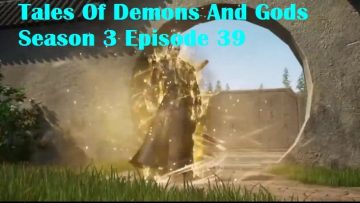 Tales Of Demons And Gods Season 3 Episode 39