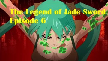 The Legend of Jade Sword Episode 6