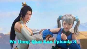 Wu Dong Qian Kun Episode 3